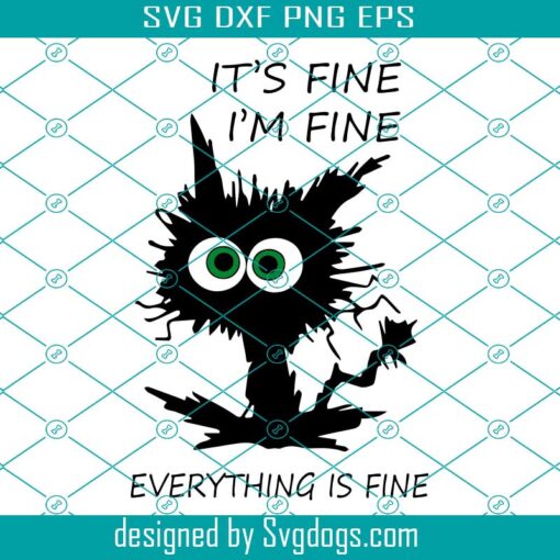 Its Fine Cat Svg, Funny Cat Svg, It’s Fine Im Fine Everything Is Fine Funny Cat Svg, Cat Svg