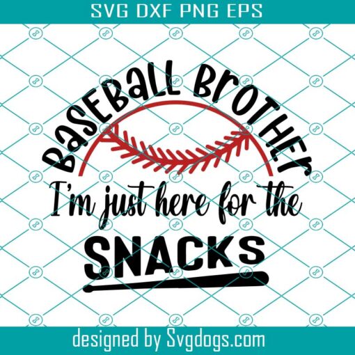 Baseball Brother Svg, Im Just Here For The Snacks Svg, Funny Baseball Brother Svg