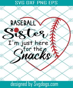 Baseball Sister Svg, Im Just Here For The Snacks Svg, Baseball Heart Svg, Baseball Sister Gift Svg