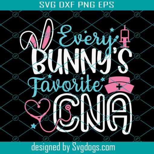 Every Bunnys Favorite CNA Svg, Easter Cna Gifts Svg, Funny Nurse Easter Shirt Svg, Bunny Easter Svg, Happy Easter Svg