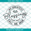 My Greatest Blessings Call Me Gigi Svg, Grandmother Svg, Gigi Gifts Svg, Grandma Shirt Svg