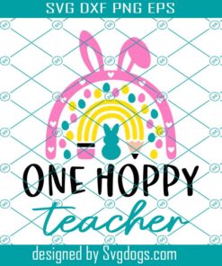 Funny Teacher Easter Svg, One Hoppy Teacher Svg, Easter Rainbow with Bunny Ears Svg, Easter Svg