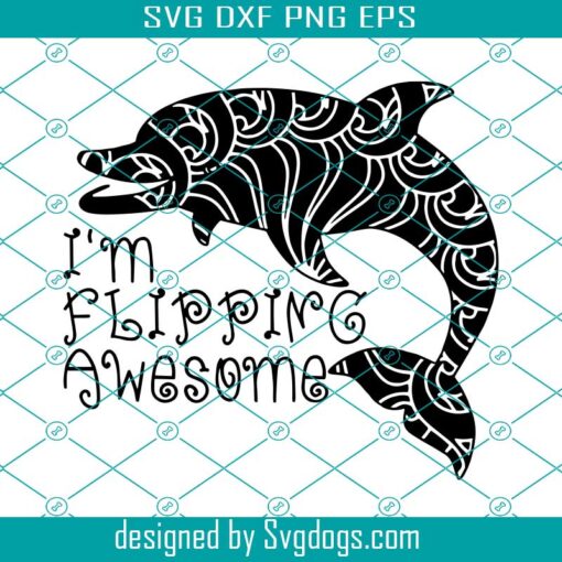 Im Flipping Awesome Dolphin Svg, Dolphin Svg, Ocean Svg, Beach Svg, Ocean Quotes Svg