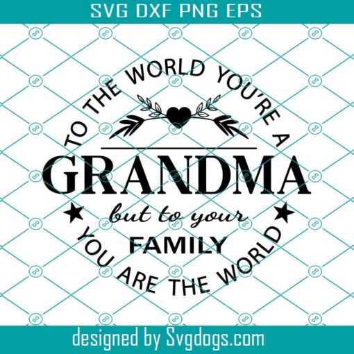 To The World You Are A Grandma Svg, Grandma Svg, Grandma Gift Svg, Grandma Saying Svg