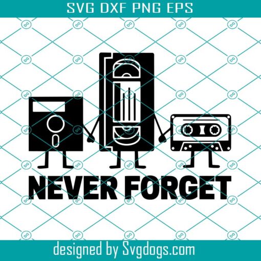 80s Never Forget Svg, Floppy Disk Vhs Cassette Tape Svg, Hoodies Mugs Svg, Never Forget Svg