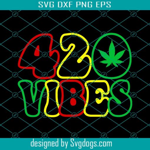 420 Vibes Svg, Pot Svg , 420 Svg, Marijuana Svg, Weed Svg,  Stoner Svg
