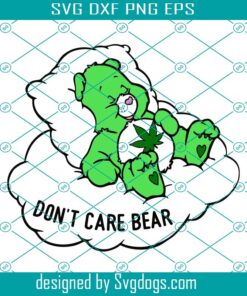 Don’t Care Bear Svg, 420 Svg , Weed Svg, Marijuana Svg, 90s Cartoon Gift Svg