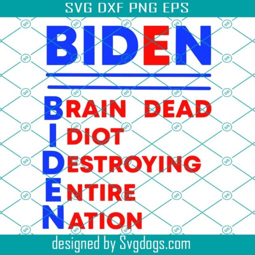 Biden Brain Dead Idiot Destroying Entire Nation Svg, Anti Biden Svg, Republican Svg, Patriot Svg