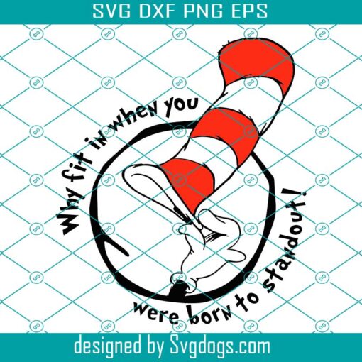 Kids Dr Seuss Svg, Dr Seuss Svg, Dr Seuss Day Svg, Dr Seuss Day Svg, Cat In The Hat Svg, Why Fit In When You Svg