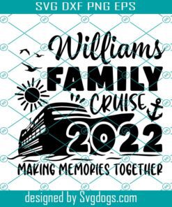 Williams Family Cruise SVG, Family Cruise 2023 Svg, Cruise 2023 Svg, Family Cruise Shirts 2023 SVG
