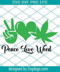 Peace Love And Weed 420 Svg, Canabis Svg, Peace Love Svg, Weed 420 Svg