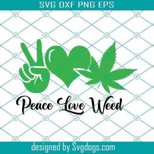 Peace Love And Weed 420 Svg, Canabis Svg, Peace Love Svg, Weed 420 Svg