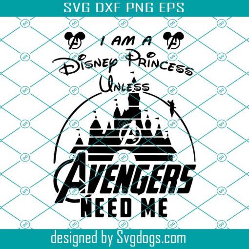 I’m A Princess Unless Avengers Need Me Svg, Mouse Svg, Customize Gift Svg, I’m A Disney Princess Unless Svg