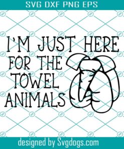 I'm Just Here For The Towel Animals Svg, Cruise Svg, Animal Svg, Towel Animal Svg