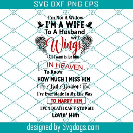 I’m Not A Widow Svg, I’m A Wife To A Husband With Wings In Heaven Death Cant Stop Me Lovin Him Svg