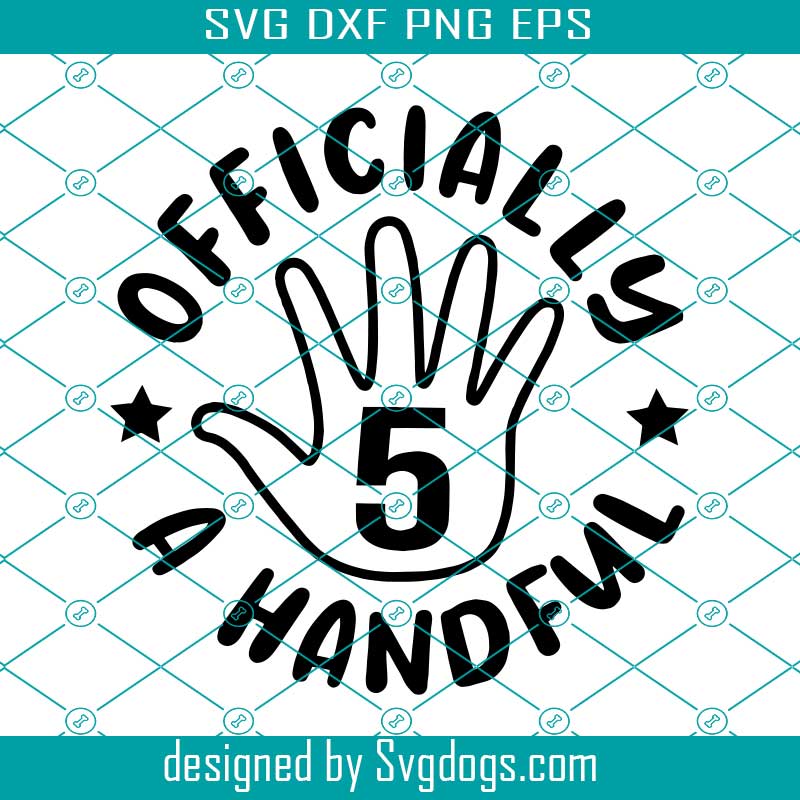 Officially A Handful Svg, Part Svg, Printable Svg, 5th Birthday Svg, Fifth Birthday Svg
