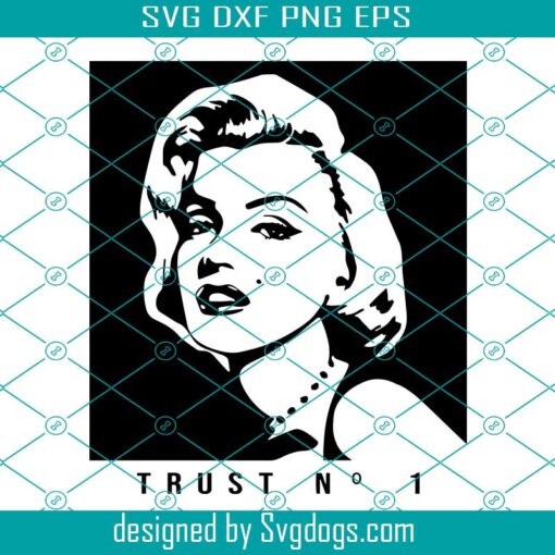 Marilyn Monroe Trust No 1 Svg,  Celebrity Svg, Marilyn Monroe Svg