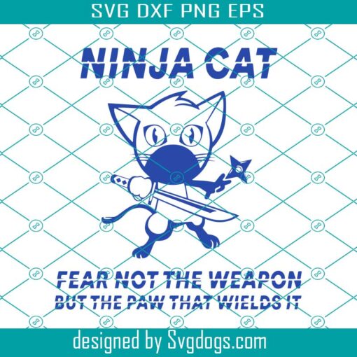 Ninja Cat Fear Not The Weapon But The Paw That Wields It Svg, Cat Svg, Kitten Svg, Pet Svg