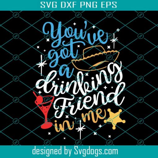 You’ve Got A Drinking Friend In Me Svg, Woody Drink Svg, Toy Story Drinking Svg