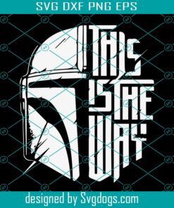 This Is The Way Mandalorian Inspired Svg, Star Wars Mandalorian Logo Svg, Star Wars Svg