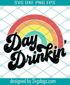 Day Drinkin' Vintage Rainbow Svg, Day Drinking Svg, Drunk Svg, Day Drinkin Retro Svg