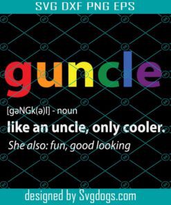 Guncle Definition Svg, Guncle LGBT Noun Svg, Rainbow Svg, Leseither Way Svg, Lesbian Gift Svg