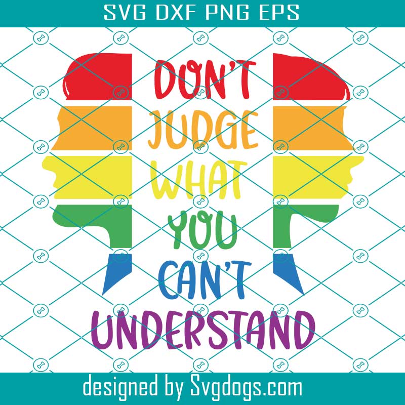 Gay Equality Svg, Don't Judge What You Don't Understand Svg, Gay Rights Svg, Pride Month Gift Svg, LGBT Svg