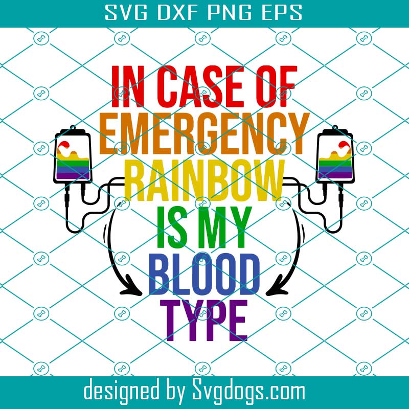 Gay Pride Svg, In Case Of Emergency Rainbow Is My Blood Type Svg, Funny LGBTQ Community Pride Month Gift Svg