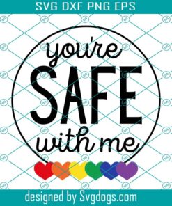 You're Safe With Me Svg, Say Gay Svg, Inclusion Matters Svg, Gay Svg, Pride Svg, Rainbow Svg