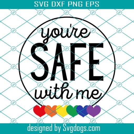 You’re Safe With Me Svg, Say Gay Svg, Inclusion Matters Svg, Gay Svg, Pride Svg, Rainbow Svg