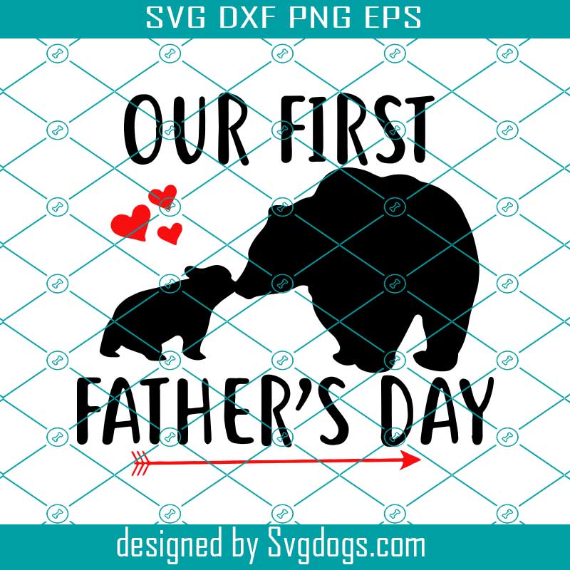 Our First Father's Day Svg, Papa Bear Svg, Dad Svg, Daddy Svg