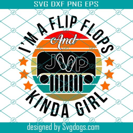 Im A Flip Flops And Jeeps Kinda Girl Svg, Love Jeep Im A Flip Flops Kinda Girl Funny Svg