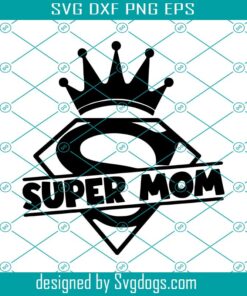 Supermom Svg, Mom Svg, Supermom Svg, Mothers Day Svg