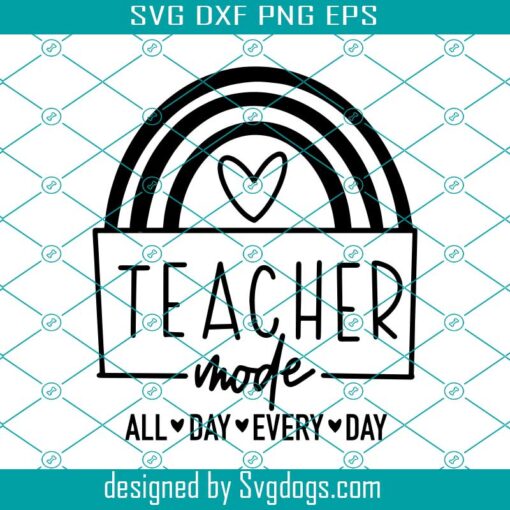 Teacher Mode All Day Every Day Svg, Teacher Svg, School Svg