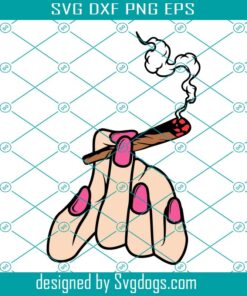 Sexy Hand Smoking Joint Svg, Pink Fingernails Stoner Chic Svg, Dope Diva Svg, Rasta 420 Svg