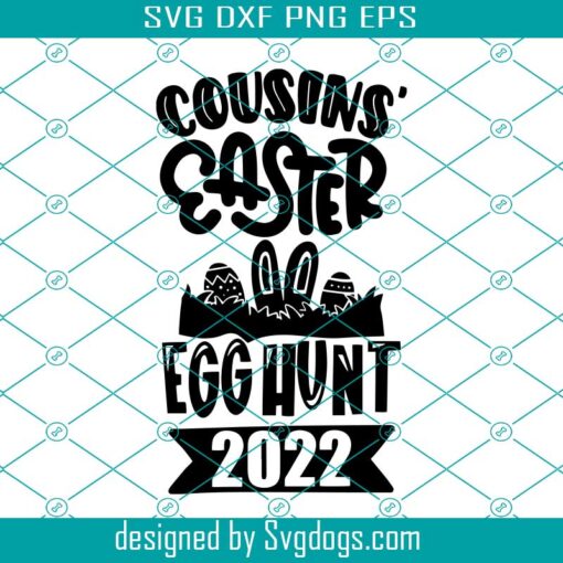 Cousins’ Easter Egg Hunt Svg, Egg Hunt Cousin Easter Svg, Cousins’ Easter Egg Hunt 2022 Svg