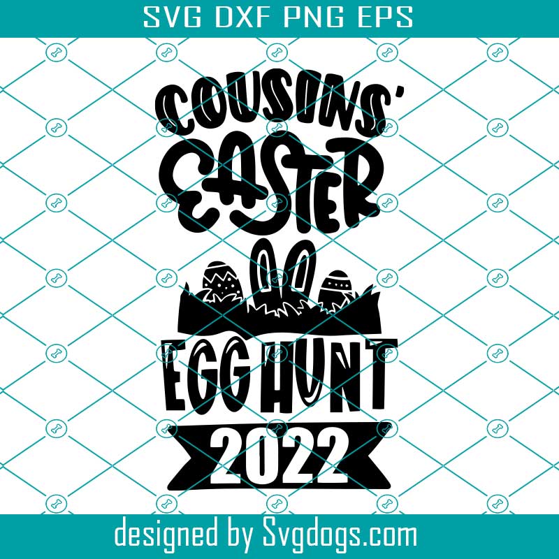 Cousins' Easter Egg Hunt Svg, Egg Hunt Cousin Easter Svg, Cousins' Easter Egg Hunt 2022 Svg