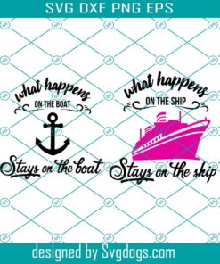 What Happpens On The Ship Stays On The Ship Svg, What Happens On The Boat Cruise Svg, Bundle Svg