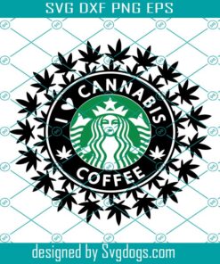 Starbucks Coffee Svg, Weed Starbucks coffee Svg, Starbucks Svg, Cannabis Svg