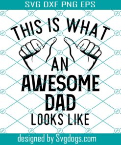 This Is What An Awesome Dad Looks Like Svg, Father's Day Bundle, Dad Svg