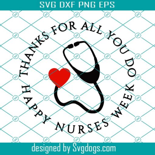 Happy Nurses Week Svg, Happy Nurses Week Do You All For Thanks Svg, Nurse Svg