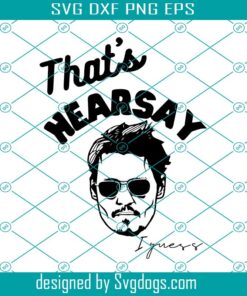 That's Hearsay Svg, Call For Hearsay Svg, Justice For Johnny Depp Svg, Hearsay Johnny Depp Svg, Trending Svg