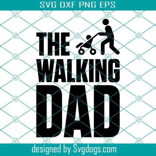 The Walking Dad Svg, Father’s Day Svg, Dad Svg, Papa Svg