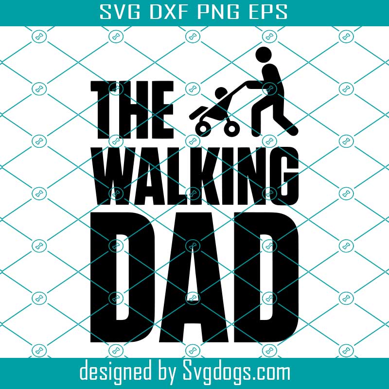 The Walking Dad Svg, Father's Day Svg, Dad Svg, Papa Svg