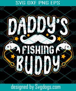 Daddy’s Fishing Buddy Svg, Fishing Lovers Svg, Father’s Day Svg, Funny Fishing Svg, Daddy Svg
