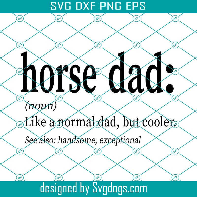 Horse Dad Svg, Grandpa Life Svg, Like A Normal Dad Svg, Father's Day Svg, Papa Svg, Dad Svg