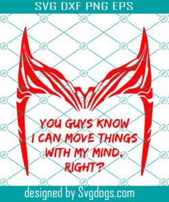 Scarlet Witch Crown Tiara Svg, You Guys Know I Can Move Things With My Mind Svg, Right Svg