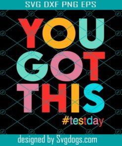 You Got This Motivational Testing Day Teacher Svg, Test Day Svg, Motivational Svg