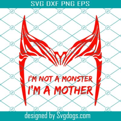 Im Not A Monster Im A Mother Svg, Scarlet Witch Crown Tiara Svg, Scarlet Witch Svg 1