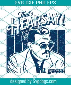 Thats Hearsay I Guess Svg, Justice For Johnny Svg, Johnny Depp Svg, Hearsay Svg